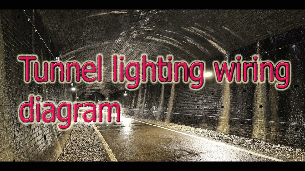 Tunnel Lighting Wiring Diagram Tunnel Wiring Diagram Wiring Diagram World Tunnel Lighting Wiring Diagram Tunnel Wiring Diagram Wiring Diagram World