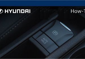 2015 Hyundai sonata Wiring Diagram How to Use the Electronic Parking Brake 2018 Hyundai Youtube