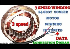 3 Speed Motor Wiring Diagram 3 Speed Cooler Motor Rewinding Winding 24 Slot with Data and Digram