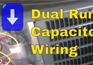 Ac Dual Capacitor Wiring Diagram Hvac Training Dual Run Capacitor Wiring Youtube