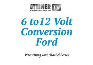 Ford 8n 12 Volt Conversion Wiring Diagram 6 Volt to 12 Volt Conversion Kit Steiner Tractor Parts