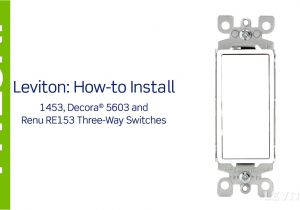 Leviton 3 Way Switch Wiring Diagram Decora Leviton Presents How to Install A Three Way Switch