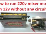Mixer Motor Wiring Diagram How to Run 220v Mixer Motor On 12v without Any Circuit Easy Step