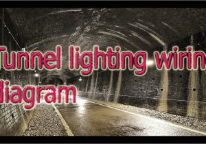 Tunnel Lighting Wiring Diagram Tunnel Wiring Diagram Wiring Diagram World Tunnel Lighting Wiring Diagram Tunnel Wiring Diagram Wiring Diagram World